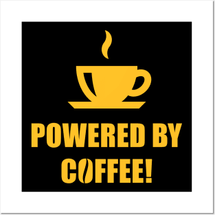 Powered By Coffee! (Drinking Coffee / Gold) Posters and Art